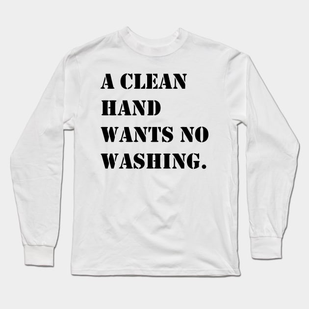 A CLEAN HAND Long Sleeve T-Shirt by mabelas